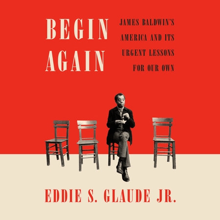 Begin Again by Eddie S. Glaude Jr.