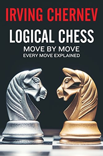 Logical Chess Move By Move by Irving Chernev