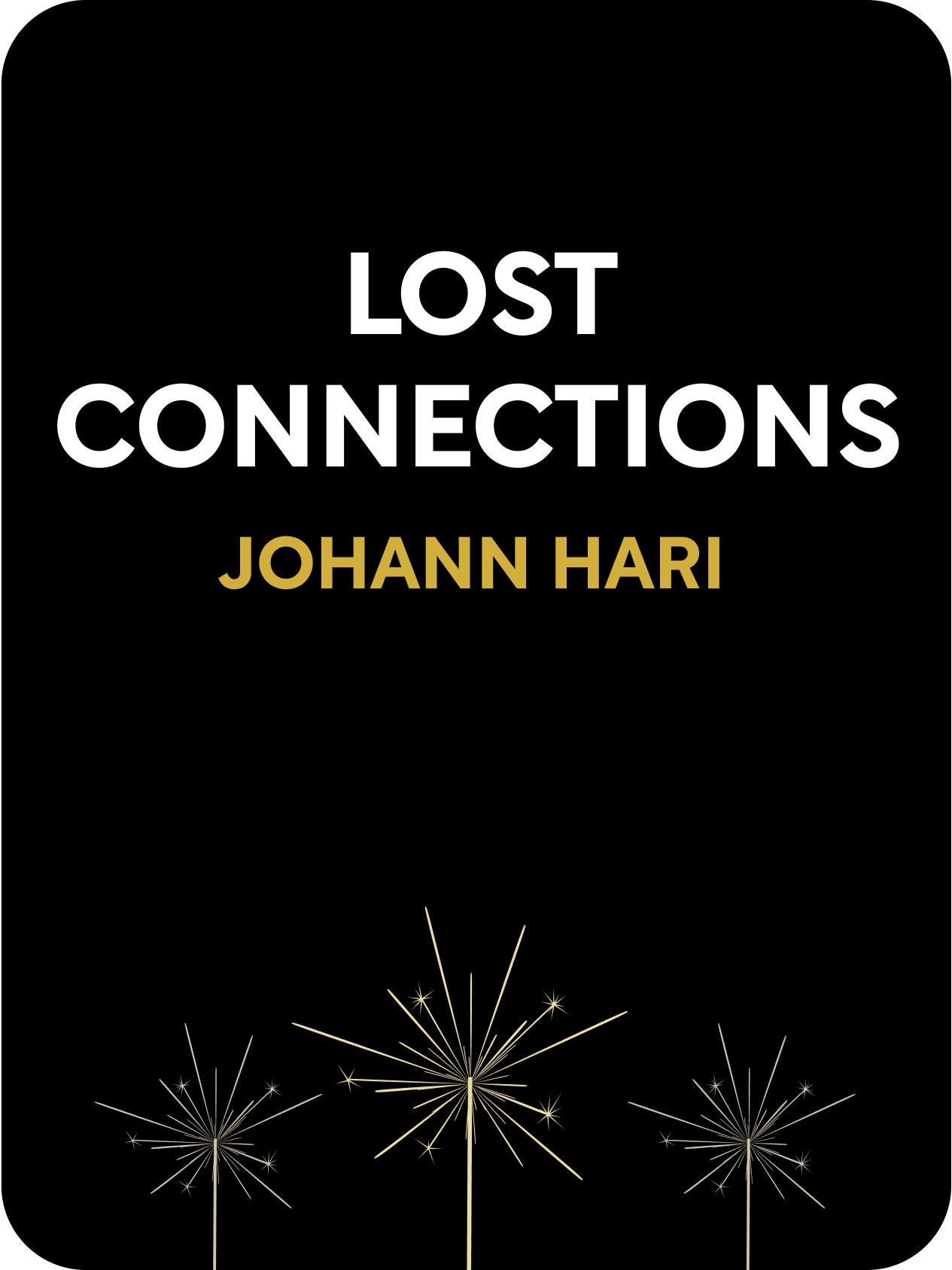 Lost Connections by Johann Hari