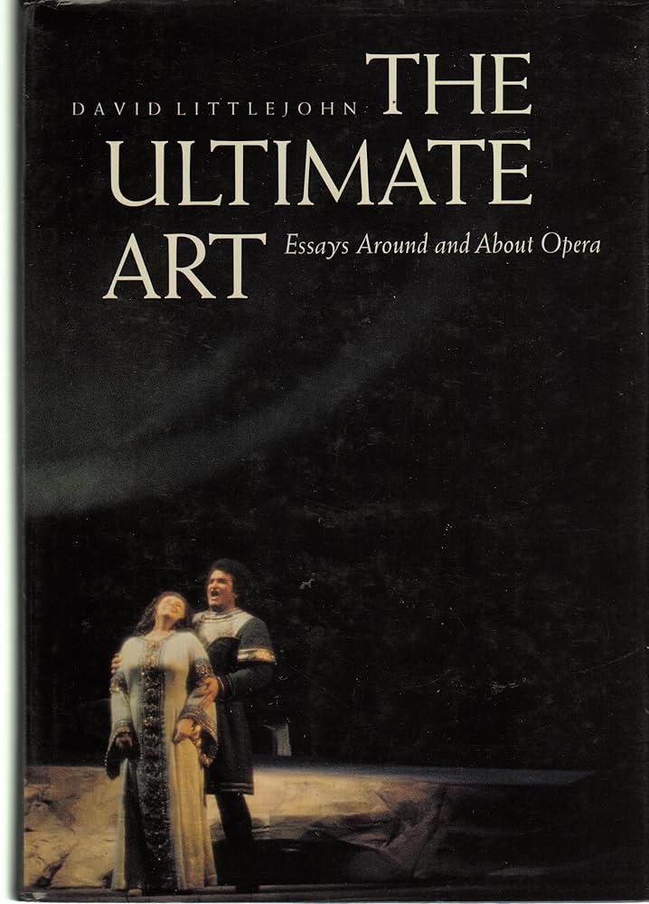 Opera: The Extravagant Art by David Littlejohn