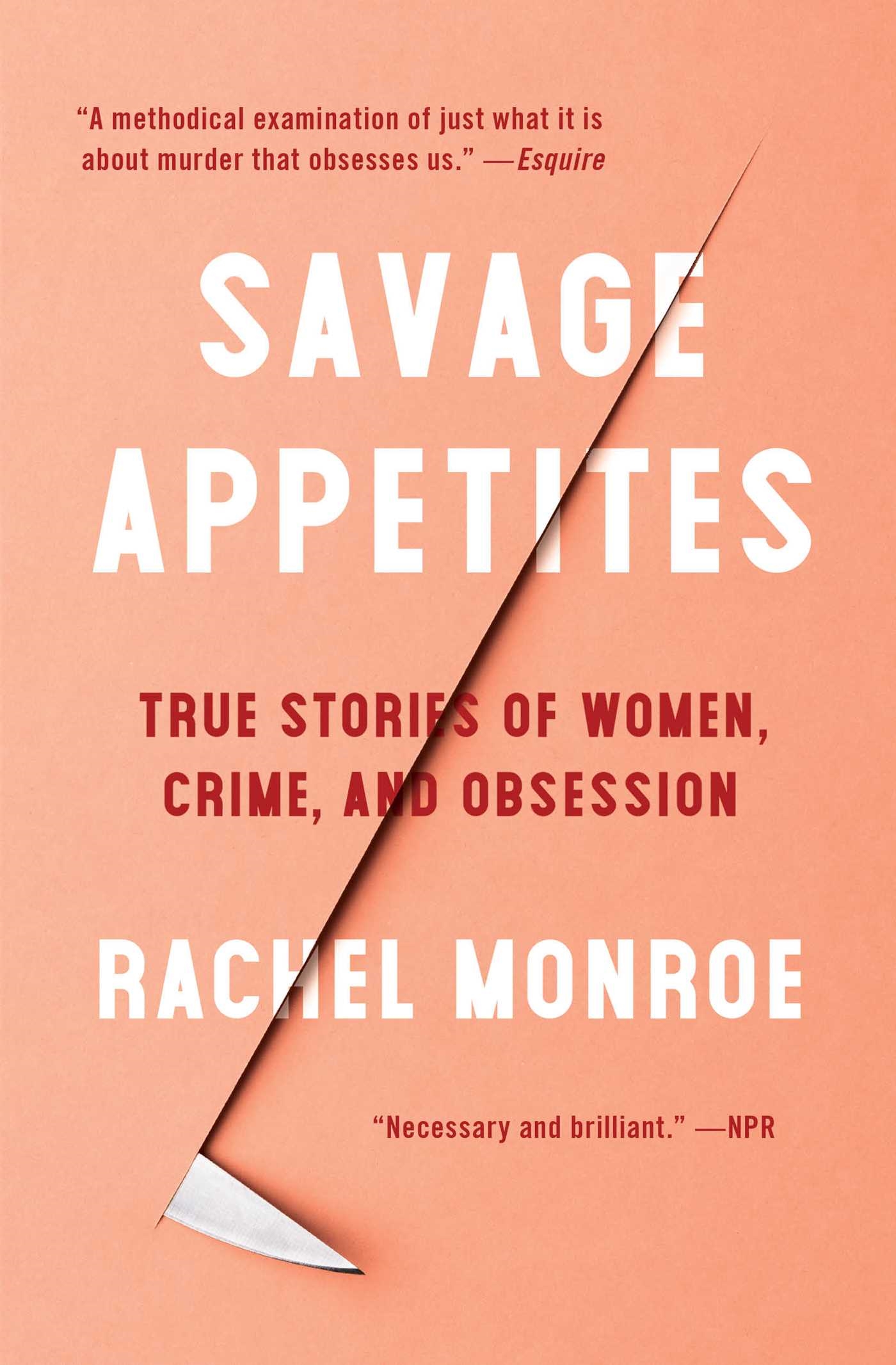 Scribner Savage Appetites by Rachel Monroe