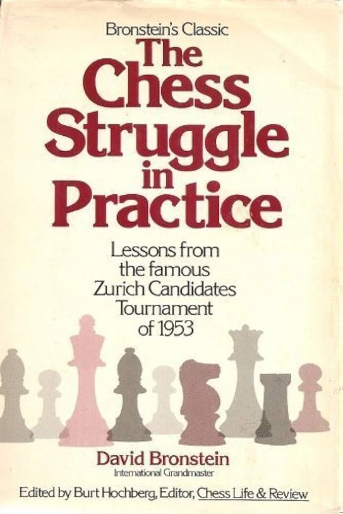 The Chess Struggle in Practice by David Ionovich Bronstein