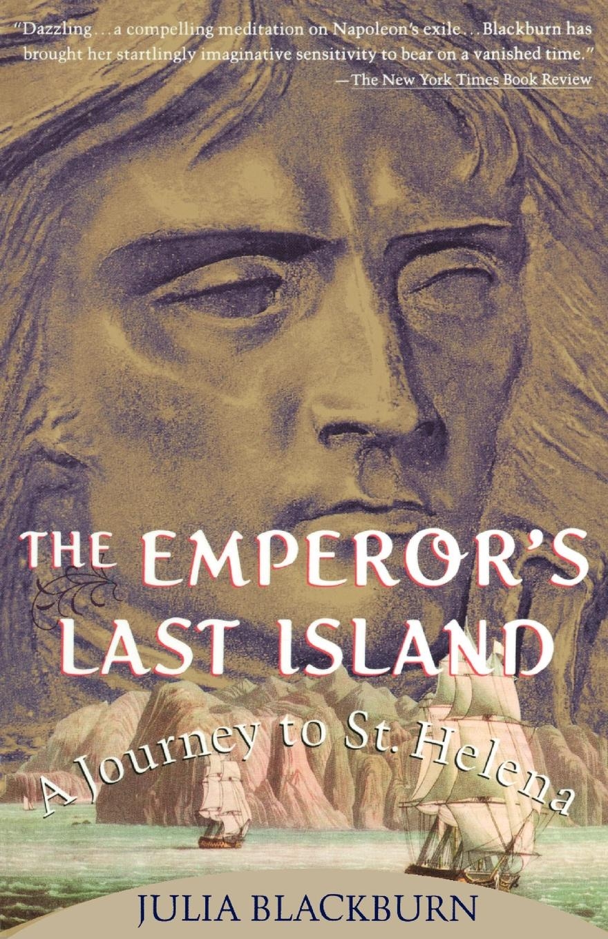 The Emperor's Last Island: A Journey to St. Helena by Julia Blackburn