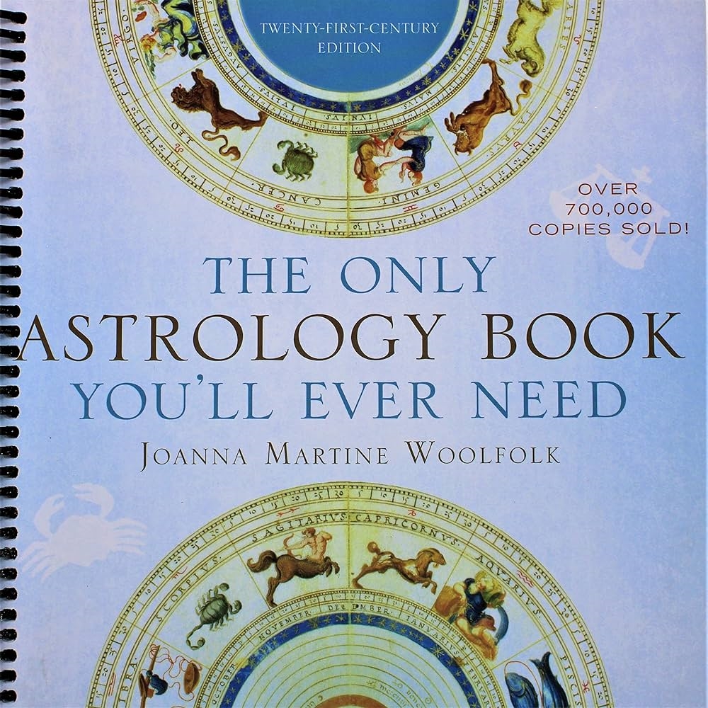 The Only Astrology Book You’ll Ever Need by Joanna Martine Woolfolk