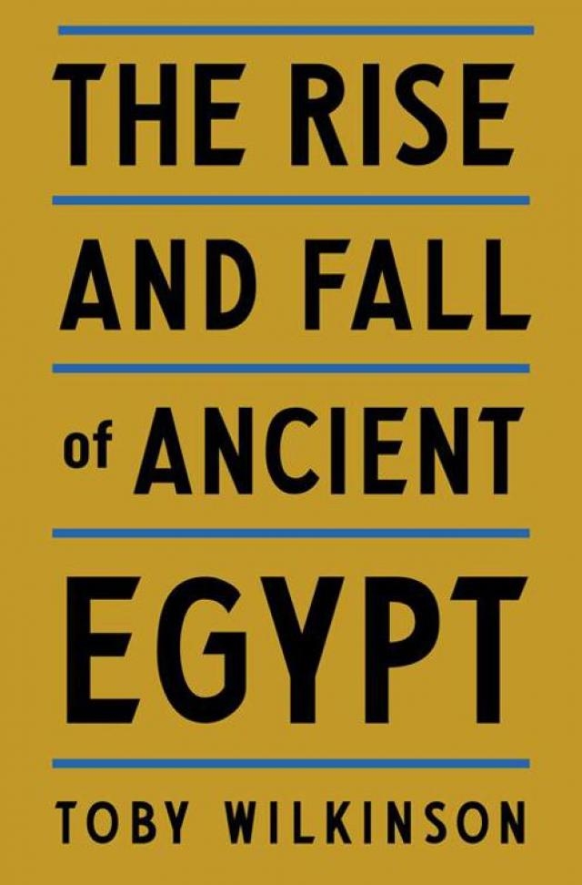 The Rise and Fall of Ancient Egypt by Toby Wilkinson