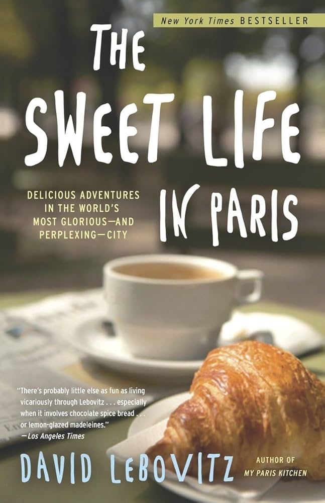 The Sweet Life in Paris by David Lebovitz