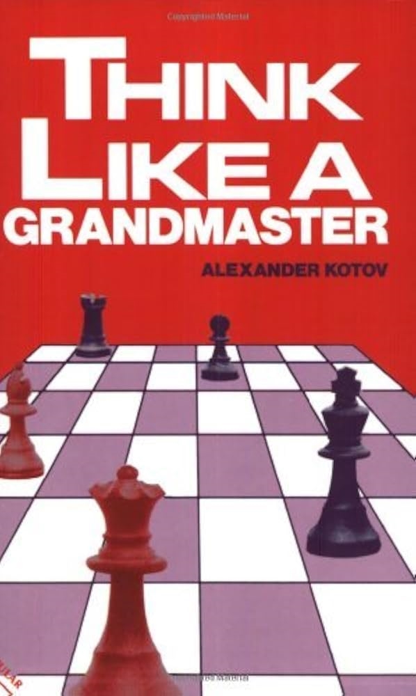 Think Like a Grandmaster by Alexander Kotov